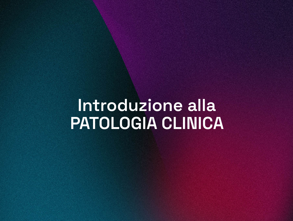 Introduzione alla Patologia Clinica